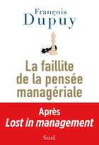 Couverture du livre « Lost in management t.2 ; la faillite de la pensée managériale » de Francois Dupuy aux éditions Seuil