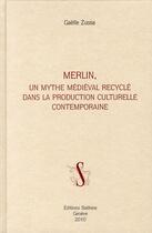 Couverture du livre « Merlin ; un mythe médiéval recyclé dans la production culturelle contemporaine » de Gaelle Zussa aux éditions Slatkine