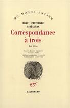 Couverture du livre « Correspondance a trois » de Pasternak/Rilke/Tsve aux éditions Gallimard