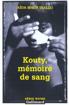 Couverture du livre « Kouty, mémoire de sang » de Aida Mady Diallo aux éditions Gallimard