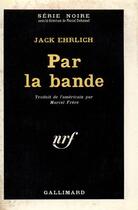 Couverture du livre « Par la bande » de Ehrlich Jack aux éditions Gallimard