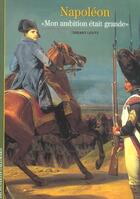 Couverture du livre « Napoleon - mon ambition etait grande » de Thierry Lentz aux éditions Gallimard