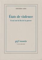 Couverture du livre « États de violence ; essai sur la fin de la guerre » de Frederic Gros aux éditions Gallimard