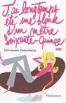 Couverture du livre « J'ai longtemps été une blonde d'un mètre soixante-quinze » de Emmanuelle Cosso-Merad aux éditions Flammarion