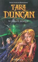 Couverture du livre « Tara Duncan t.4 ; le dragon renégat » de Sophie Audouin-Mamikonian aux éditions Flammarion