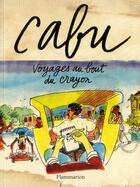 Couverture du livre « Voyages au bout du crayon » de Olivier Wozniak et Cabu aux éditions Flammarion