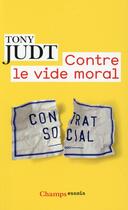 Couverture du livre « Contre le vide moral » de Tony Judt aux éditions Flammarion