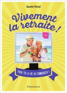 Couverture du livre « Vivement la retraite ! » de Quentin Perinel aux éditions Flammarion