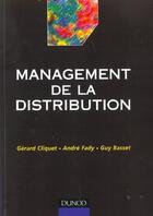 Couverture du livre « Management De La Distribution » de Andre Fady et Gerard Cliquet et Guy Basset aux éditions Dunod
