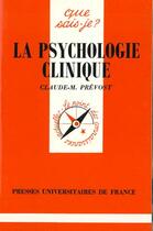 Couverture du livre « Psychologie clinique (la) » de Prevost C.M aux éditions Que Sais-je ?