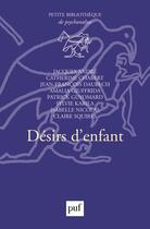 Couverture du livre « Désirs d'enfants » de Catherine Chabert et Jacques Andre et Collectif aux éditions Puf