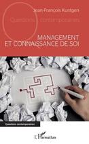 Couverture du livre « Management et connaissance de soi » de Jean-Francois Kuntgen aux éditions L'harmattan