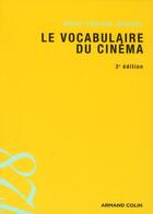 Couverture du livre « Le vocabulaire du cinéma (3e édition) » de Marie-Therese Journot aux éditions Armand Colin