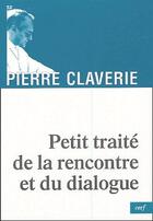 Couverture du livre « Petit traité de la rencontre et du dialogue » de Pierre Claverie aux éditions Cerf