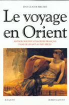 Couverture du livre « Le voyage en orient - ne » de Jean-Claude Berchet aux éditions Bouquins