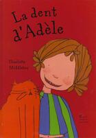 Couverture du livre « La Dent D'Adele » de Charlotte Middletown aux éditions Albin Michel Jeunesse