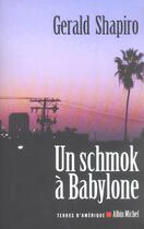 Couverture du livre « Un Schmok A Babylone » de Gerald Shapiro aux éditions Albin Michel