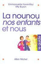 Couverture du livre « La Nounou, Nos Enfants Et Nous » de Buzyn-E+ Favre-Ray-E aux éditions Albin Michel