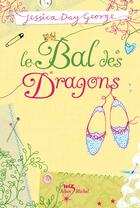 Couverture du livre « Le bal des dragons » de Jessica Day George aux éditions Albin Michel