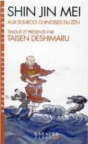 Couverture du livre « Shin Jin Mei : aux sources chinoises du zen » de Taisen Deshimaru aux éditions Albin Michel