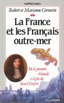 Couverture du livre « La france et les francais outre-mer de la premiere croisade a la fin du second e » de Cornevin/Cornev aux éditions Tallandier