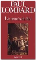 Couverture du livre « Le procès du Roi » de Paul Lombard aux éditions Grasset