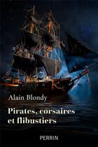 Couverture du livre « Corsaires, pirates et flibustiers » de Alain Blondy aux éditions Perrin