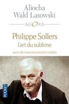 Couverture du livre « Philippe Sollers, l'art du sublime ; trois entretiens inédits » de Aliocha Wald Lasowski aux éditions 12-21