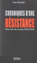 Couverture du livre « Chroniques d'une résistance » de Ivan Rioufol aux éditions Rocher