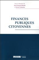 Couverture du livre « Finances publiques citoyennes » de Jean-Francois Boudet et Xavier Cabannes aux éditions Lgdj