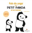 Couverture du livre « Fais du yoga avec petit panda et sa maman » de Iriyama Satoshi aux éditions Didier Jeunesse