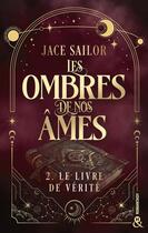 Couverture du livre « Les ombres de nos âmes Tome 2 : Le livre de vérité » de Jace Sailor aux éditions Harlequin