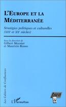 Couverture du livre « L'Europe et la méditerranée ; stratégies politiques et culturelles (XIXe et XXe siècles) » de Gilbert Meynier et Maurizio Russo aux éditions Editions L'harmattan