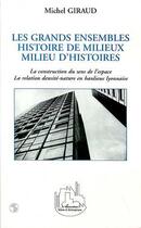 Couverture du livre « LES GRANDS ENSEMBLES : Histoire de milieux, milieux, milieu d'histoire » de Michel Giraud aux éditions Editions L'harmattan