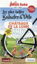 Couverture du livre « GUIDE PETIT FUTE ; THEMATIQUES : balades à vélo château de la Loire 2021 (édition 2021/2022) » de Collectif Petit Fute aux éditions Le Petit Fute
