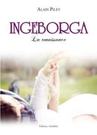 Couverture du livre « Ingeborga ; la renaissance » de Alain Pilet aux éditions Amalthee