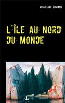 Couverture du livre « L'île au nord du monde » de Micheline Cumant aux éditions Books On Demand