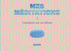 Couverture du livre « Mes meditations 1 - variations sur un theme - illustrations, couleur » de Bengana Nadir aux éditions Books On Demand