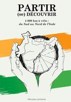 Couverture du livre « Partir (se) découvrir : 4000 km à vélo : du Sud au Nord de l'Inde » de Marceau Lemoine aux éditions Books On Demand