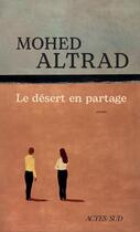 Couverture du livre « Le désert en partage » de Mohed Altrad aux éditions Actes Sud