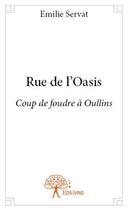 Couverture du livre « Rue de l'oasis » de Emilie Servat aux éditions Edilivre