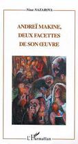 Couverture du livre « Andrei makine, deux facettes de son oeuvre » de Nina Nazarova aux éditions Editions L'harmattan