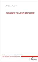 Couverture du livre « Figures du gnosticisme » de Philippe Fleury aux éditions L'harmattan