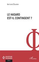 Couverture du livre « Le hasard est-il contingent ? » de Bertrand Dejardin aux éditions L'harmattan