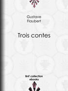 Couverture du livre « Trois contes » de Gustave Flaubert aux éditions Bnf Collection