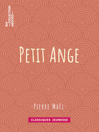 Couverture du livre « Petit Ange » de Pierre Mael aux éditions Bnf Collection Ebooks