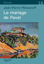 Couverture du livre « Le mariage de Pavel » de Jean-Pierre Milovanoff aux éditions Feryane