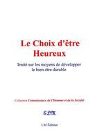 Couverture du livre « Le choix d'être heureux ; traité sur les moyens de développer le bien-être durable » de  aux éditions Le Mono