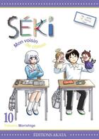 Couverture du livre « Séki, mon voisin de classe Tome 10 » de Takuma Morishige aux éditions Akata