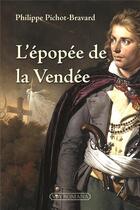 Couverture du livre « L'épopée de la Vendée » de Philippe Pichot-Bravard aux éditions Via Romana